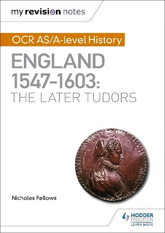 My Revision Notes: OCR AS/A-level History: England 15471603: the Later Tudors hinta ja tiedot | Historiakirjat | hobbyhall.fi