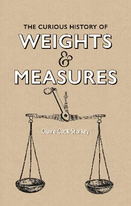 Curious History of Weights & Measures, The hinta ja tiedot | Historiakirjat | hobbyhall.fi