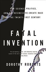 Fatal Invention: How Science, Politics, and Big Business Re-Create Race in the Twenty-first Century hinta ja tiedot | Yhteiskunnalliset kirjat | hobbyhall.fi