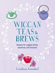 Wiccan Teas & Brews: Recipes for Magical Drinks, Essences, and Tinctures hinta ja tiedot | Keittokirjat | hobbyhall.fi