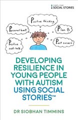 Developing Resilience in Young People with Autism using Social Stories hinta ja tiedot | Elämäntaitokirjat | hobbyhall.fi