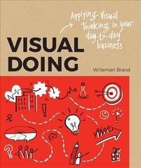 Visual Doing: Applying Visual Thinking in your Day to Day Business: Applying Visual Thinking in your Day to Day Business hinta ja tiedot | Elämäntaitokirjat | hobbyhall.fi