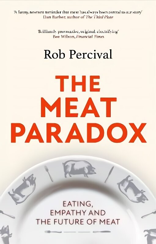 Meat Paradox: Brilliantly provocative, original, electrifying Bee Wilson, Financial Times hinta ja tiedot | Yhteiskunnalliset kirjat | hobbyhall.fi