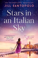 Stars in an Italian Sky: A sweeping and romantic multi-generational love story from bestselling author of The Light We Lost hinta ja tiedot | Fantasia- ja scifi-kirjallisuus | hobbyhall.fi