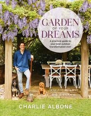 Garden of Your Dreams: A practical guide to your best outdoor transformation ever hinta ja tiedot | Puutarhakirjat | hobbyhall.fi