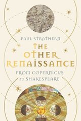 Other Renaissance: From Copernicus to Shakespeare Main hinta ja tiedot | Historiakirjat | hobbyhall.fi