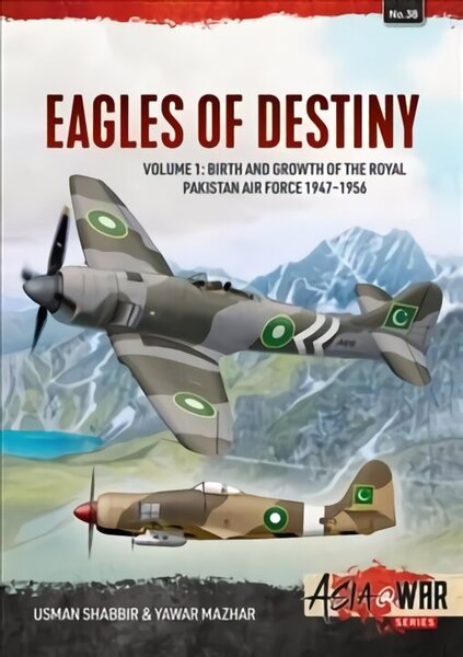 Eagles of Destiny: Volume 1: Birth and Growth of the Royal Pakistan Air Force 1947-1956