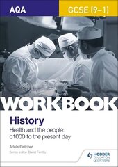 AQA GCSE (9-1) History Workbook: Health and the people, c1000 to the present day hinta ja tiedot | Tietosanakirjat ja hakuteokset | hobbyhall.fi