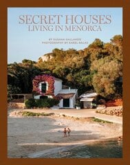 Secret Houses: Living in Menorca hinta ja tiedot | Arkkitehtuurikirjat | hobbyhall.fi