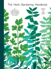 Herb Gardening Handbook: A Beginners' Guide to Growing and Harvesting Herbs No Matter Your Space hinta ja tiedot | Puutarhakirjat | hobbyhall.fi