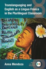 Translanguaging and English as a Lingua Franca in the Plurilingual Classroom hinta ja tiedot | Vieraiden kielten oppimateriaalit | hobbyhall.fi