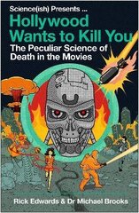 Hollywood Wants to Kill You: The Peculiar Science of Death in the Movies Main hinta ja tiedot | Talouskirjat | hobbyhall.fi