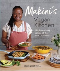 Makini's Vegan Kitchen: 10th Anniversary Edition of the Plum Cookbook (Inspired Plant-Based Recipes from Plum Bistro) hinta ja tiedot | Keittokirjat | hobbyhall.fi