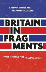 Britain in Fragments: Why Things are Falling Apart hinta ja tiedot | Yhteiskunnalliset kirjat | hobbyhall.fi