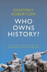 Who Owns History?: Elgin's Loot and the Case for Returning Plundered Treasure hinta ja tiedot | Historiakirjat | hobbyhall.fi