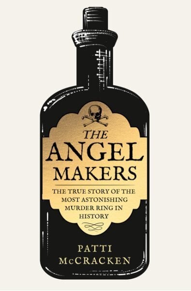 Angel Makers: The True Story of the Most Astonishing Murder Ring in History hinta ja tiedot | Elämäkerrat ja muistelmat | hobbyhall.fi