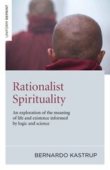 Rationalist Spirituality An exploration of the meaning of life and existence informed by logic and science hinta ja tiedot | Historiakirjat | hobbyhall.fi