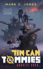 Tin Can Tommies: Darkest Hour hinta ja tiedot | Fantasia- ja scifi-kirjallisuus | hobbyhall.fi