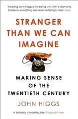 Stranger Than We Can Imagine: Making Sense of the Twentieth Century hinta ja tiedot | Historiakirjat | hobbyhall.fi