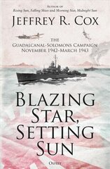 Blazing Star, Setting Sun: The Guadalcanal-Solomons Campaign November 1942March 1943 hinta ja tiedot | Historiakirjat | hobbyhall.fi