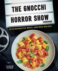 Gnocchi Horror Show Cookbook: 50 Blockbuster Movie-Inspired Recipes hinta ja tiedot | Keittokirjat | hobbyhall.fi