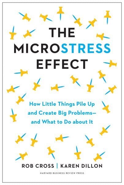 Microstress Effect: How Small Things Create Big Problems-and What You Can Do about It