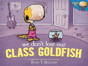 We Don't Lose Our Class Goldfish: A Penelope Rex Book hinta ja tiedot | Vauvakirjat | hobbyhall.fi