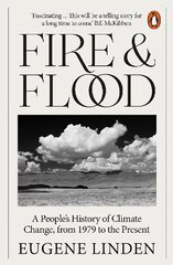 Fire and Flood: A People's History of Climate Change, from 1979 to the Present hinta ja tiedot | Yhteiskunnalliset kirjat | hobbyhall.fi