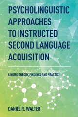 Psycholinguistic Approaches to Instructed Second Language Acquisition: Linking Theory, Findings and Practice hinta ja tiedot | Vieraiden kielten oppimateriaalit | hobbyhall.fi