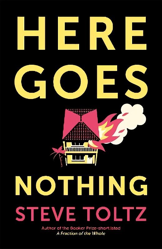 Here Goes Nothing: The wildly original new novel from the Booker-shortlisted author of A Fraction of the Whole hinta ja tiedot | Fantasia- ja scifi-kirjallisuus | hobbyhall.fi