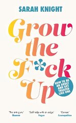 Grow the F*ck Up: How to be an adult and get treated like one hinta ja tiedot | Elämäntaitokirjat | hobbyhall.fi