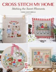 Cross Stitch My Home: Stitching the Sweet Moments hinta ja tiedot | Terveys- ja ravitsemuskirjat | hobbyhall.fi