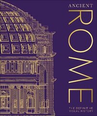 Ancient Rome: The Definitive Visual History hinta ja tiedot | Nuortenkirjat | hobbyhall.fi