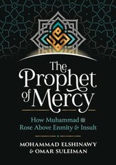 Prophet of Mercy: How Muhammad Rose Above Enmity Insult hinta ja tiedot | Hengelliset kirjat ja teologia | hobbyhall.fi