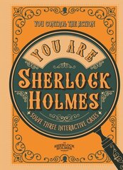 You Are Sherlock Holmes: You control the action: solve three interactive cases hinta ja tiedot | Terveys- ja ravitsemuskirjat | hobbyhall.fi