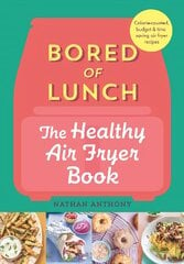 Bored of Lunch: The Healthy Air Fryer Book: THE NO.1 BESTSELLER hinta ja tiedot | Keittokirjat | hobbyhall.fi