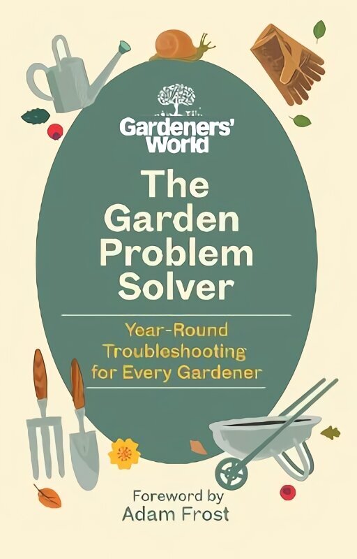 Gardeners World Problem Solver: Year-Round Troubleshooting for Every Gardener hinta ja tiedot | Puutarhakirjat | hobbyhall.fi