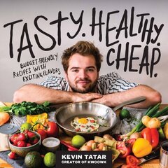 Tasty. Healthy. Cheap.: Budget-Friendly Recipes with Exciting Flavors hinta ja tiedot | Keittokirjat | hobbyhall.fi