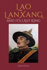 Lao LanXang and Its Last King hinta ja tiedot | Fantasia- ja scifi-kirjallisuus | hobbyhall.fi