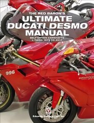 Red Baron's Ultimate Ducati Desmo Manual: Belt-Driven Camshafts L-Twins 1979 to 2017 hinta ja tiedot | Matkakirjat ja matkaoppaat | hobbyhall.fi