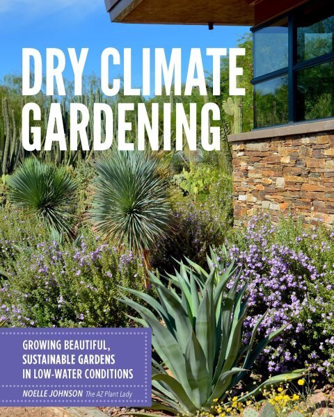 Dry Climate Gardening: Growing beautiful, sustainable gardens in low-water conditions hinta ja tiedot | Puutarhakirjat | hobbyhall.fi