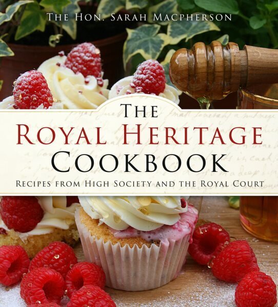 Royal Heritage Cookbook: Recipes From High Society and the Royal Court New edition