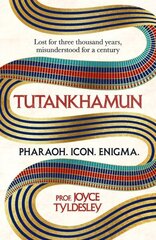 TUTANKHAMUN: 100 years after the discovery of his tomb leading Egyptologist Joyce Tyldesley unpicks the misunderstandings around the boy king's life, death and legacy hinta ja tiedot | Historiakirjat | hobbyhall.fi