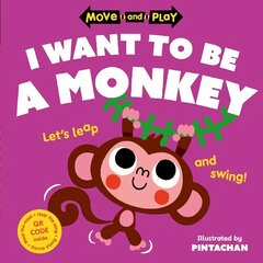 Move and Play: I Want to Be a Monkey 1 hinta ja tiedot | Vauvakirjat | hobbyhall.fi