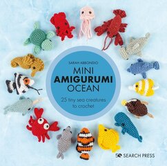 Mini Amigurumi Ocean: 26 Tiny Sea Creatures to Crochet hinta ja tiedot | Terveys- ja ravitsemuskirjat | hobbyhall.fi