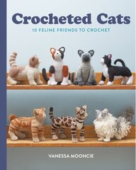 Crocheted Cats: 10 Feline Friends to Crochet hinta ja tiedot | Terveys- ja ravitsemuskirjat | hobbyhall.fi