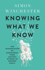 Knowing What We Know: The Transmission of Knowledge: from Ancient Wisdom to Modern Magic hinta ja tiedot | Historiakirjat | hobbyhall.fi