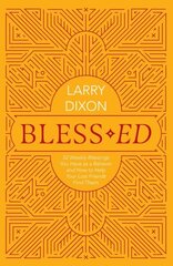 Blessed: 52 Weekly Blessings You Have as a Believer and How to Help Your Lost Friends Find Theirs hinta ja tiedot | Hengelliset kirjat ja teologia | hobbyhall.fi