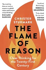 Flame of Reason: Clear Thinking for the Twenty-First Century hinta ja tiedot | Yhteiskunnalliset kirjat | hobbyhall.fi