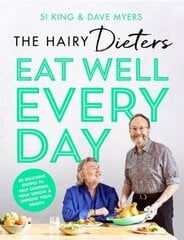 Hairy Dieters Eat Well Every Day: 80 Delicious Recipes To Help Control Your Weight & Improve Your Health hinta ja tiedot | Keittokirjat | hobbyhall.fi